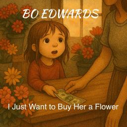 I Just Want to Buy Her a Flower