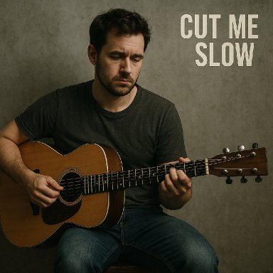 CUT ME SLOW