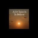 All It Takes Is To Believe -- Complete Demo With Melody