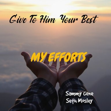 Just Give To Him Your Best