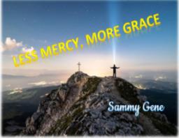 Less Mercy, More Grace