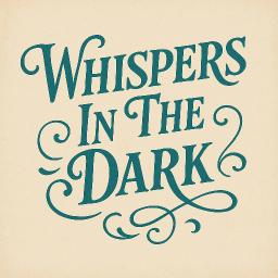 Whispers In The Dark