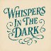 Whispers In The Dark